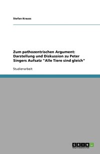 bokomslag Zum pathozentrischen Argument: Darstellung und Diskussion  zu Peter Singers Aufsatz "Alle Tiere sind gleich"