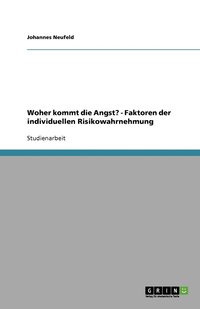 bokomslag Woher kommt die Angst? - Faktoren der individuellen Risikowahrnehmung