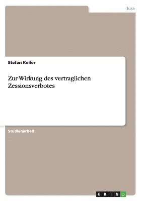 bokomslag Zur Wirkung Des Vertraglichen Zessionsverbotes