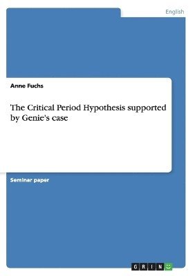 The Critical Period Hypothesis Supported by Genie's Case 1