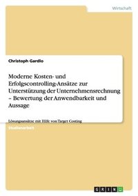 bokomslag Moderne Kosten- und Erfolgscontrolling-Ansätze zur Unterstützung der Unternehmensrechnung - Bewertung der Anwendbarkeit und Aussage