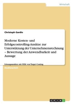 bokomslag Moderne Kosten- und Erfolgscontrolling-Ansätze zur Unterstützung der Unternehmensrechnung - Bewertung der Anwendbarkeit und Aussage