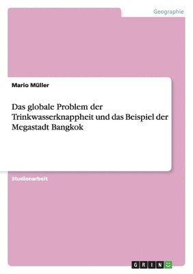 Mario Müller - globale Problem der Trinkwasserknappheit und das Beispiel der Megastadt Bangkok, Häftad