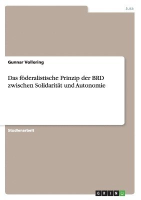 Gunnar Vollering - föderalistische Prinzip der BRD zwischen Solidarität und Autonomie, Häftad