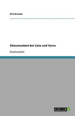 Sklavenarbeit Bei Cato Und Varro 1