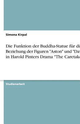 bokomslag Funktion der Buddha-Statue für die Beziehung der Figuren "Aston" und "Davies" in Harold Pinters Drama "The Caretaker"