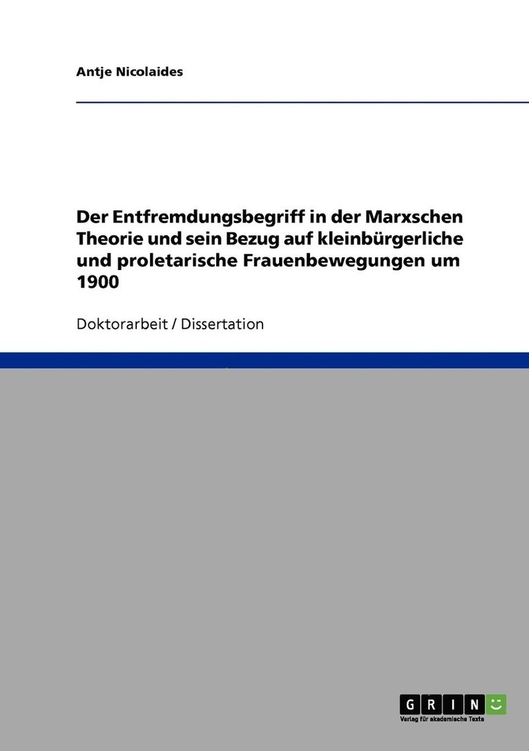 Der Entfremdungsbegriff in der Marxschen Theorie und sein Bezug auf kleinbrgerliche und proletarische Frauenbewegungen um 1900 1