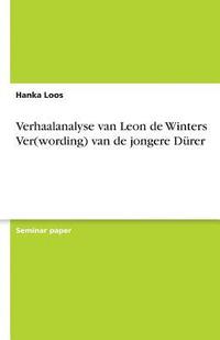 bokomslag Verhaalanalyse Van Leon de Winters Ver(wording) Van de Jongere Durer