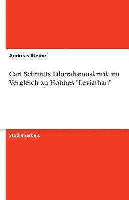 Carl Schmitts Liberalismuskritik Im Vergleich Zu Hobbes Leviathan 1