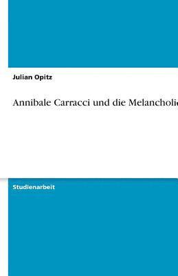 bokomslag Annibale Carracci Und Die Melancholie