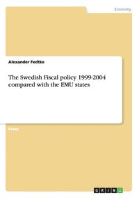 bokomslag The Swedish Fiscal Policy 1999-2004 Compared with the Emu States