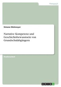 bokomslag Narrative Kompetenz Und Geschichtsbewusstsein Von Grundschulabgangern