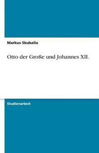 bokomslag Otto Der Groe Und Johannes XII.