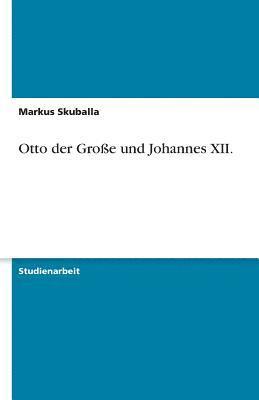 bokomslag Otto Der Groe Und Johannes XII.