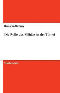 bokomslag Die Rolle Des Militars in Der Turkei