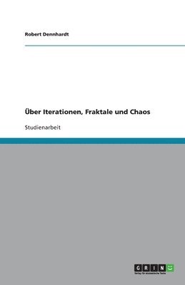 bokomslag Uber Iterationen, Fraktale Und Chaos