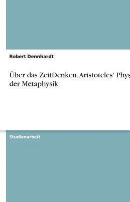 Uber Das Zeitdenken. Aristoteles' Physik Der Metaphysik 1