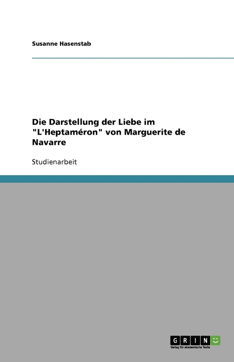 Susanne Hasenstab - Die Darstellung der Liebe im "L'Heptaméron" von Marguerite de Navarre, Häftad
