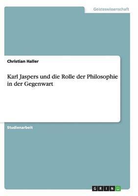 bokomslag Karl Jaspers Und Die Rolle Der Philosophie in Der Gegenwart