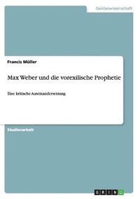 bokomslag Max Weber Und Die Vorexilische Prophetie