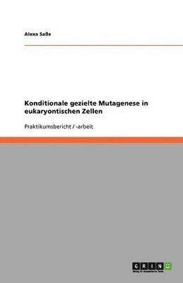 bokomslag Konditionale Gezielte Mutagenese in Eukaryontischen Zellen