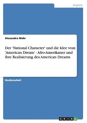 Der 'National Character' und die Idee vom 'American Dream' - Afro-Amerikaner und ihre Realisierung des American Dreams 1