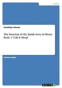bokomslag function of the Isaiah story in Henry Roth¿s "Call It Sleep"