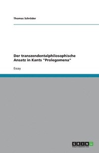 bokomslag Der transzendentalphilosophische Ansatz in Kants Prolegomena
