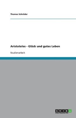 bokomslag Aristoteles - Glück und gutes Leben