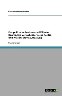 bokomslag Das politische Denken von Wilhelm Hennis. Ein Versuch über seine Politik- und Wissenschaftsauffassung