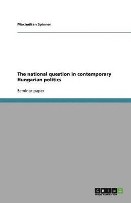 bokomslag The national question in contemporary Hungarian politics