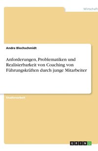 bokomslag Anforderungen, Problematiken und Realisierbarkeit von Coaching von Führungskräften durch junge Mitarbeiter