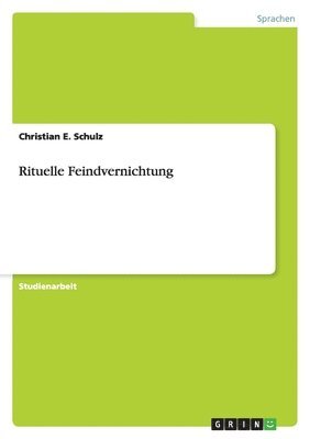 Christian E Schulz, Christian E. Schulz - Rituelle Feindvernichtung, Häftad