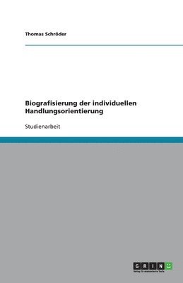 Thomas Schröder - Biografisierung der individuellen Handlungsorientierung, Häftad