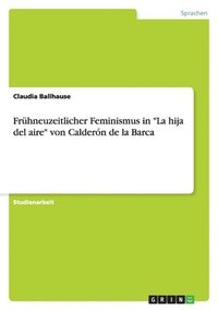 bokomslag Frühneuzeitlicher Feminismus in La hija del aire von Calderón de la Barca