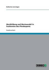 bokomslag Wortbildung Und Wortwandel in Fachtexten Des Pferdesports