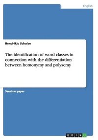 bokomslag The identification of word classes in connection with the differentiation between homonymy and polysemy