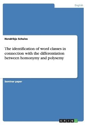 bokomslag The identification of word classes in connection with the differentiation between homonymy and polysemy