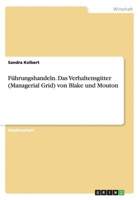 bokomslag Führungshandeln. Das Verhaltensgitter (Managerial Grid) von Blake und Mouton