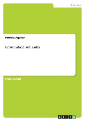 Patricia Aguilar - Prostitution auf Kuba, Häftad