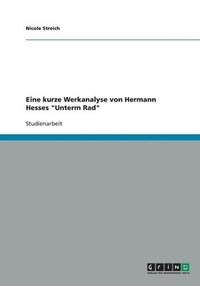 bokomslag Eine Kurze Werkanalyse Von Hermann Hesses 'Unterm Rad'