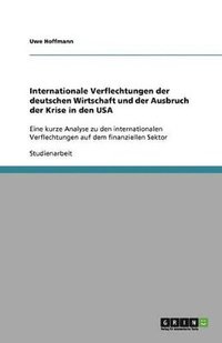 bokomslag Internationale Verflechtungen der deutschen Wirtschaft und der Ausbruch der Krise in den USA