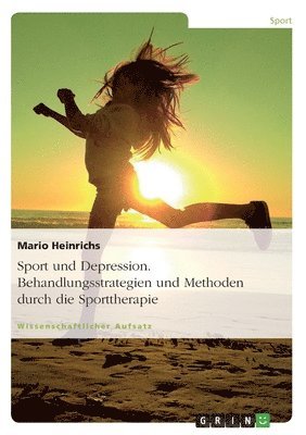 bokomslag Sport und Depression. Behandlungsstrategien und Methoden durch die Sporttherapie