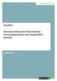 bokomslag Motivationstheorien. Theoretische Forschungsans Tze Und Ausgew Hlte Modelle