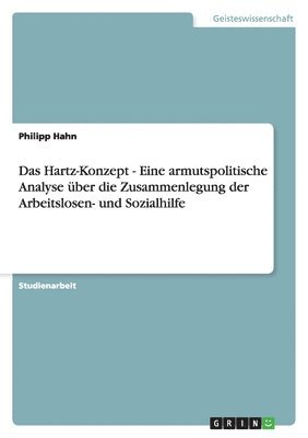 bokomslag Das Hartz-Konzept - Eine armutspolitische Analyse über die Zusammenlegung der Arbeitslosen- und Sozialhilfe