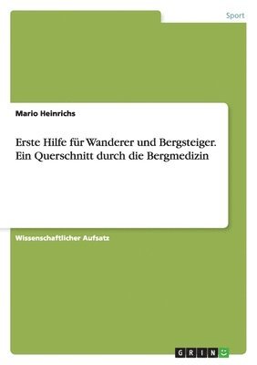 Erste Hilfe für Wanderer und Bergsteiger. Ein Querschnitt durch die Bergmedizin
