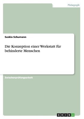 Saskia Schumann - Konzeption einer Werkstatt für behinderte Menschen, Häftad