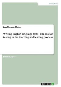 bokomslag Writing English language tests - The role of testing in the teaching and leaning process
