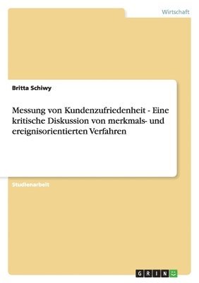 Messung von Kundenzufriedenheit - Eine kritische Diskussion von merkmals- und ereignisorientierten Verfahren