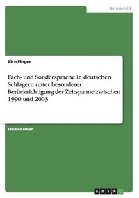 bokomslag Fach- Und Sondersprache in Deutschen Schlagern Unter Besonderer Berucksichtigung Der Zeitspanne Zwischen 1990 Und 2003